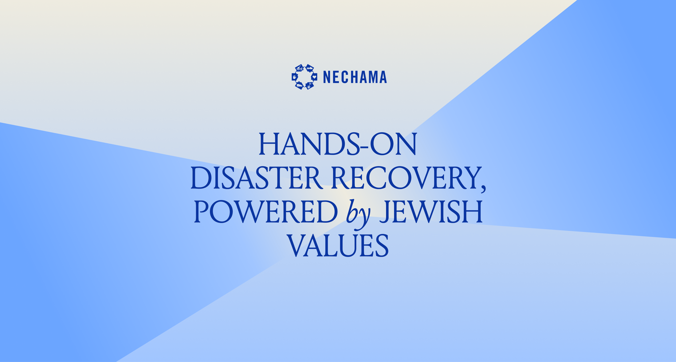 Nechama: Hands-On Disaster Recovery, Powered by Jewish Values